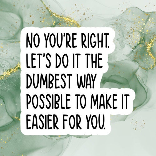 dumbest way possible, Funny Stickers, Sarcasm Stickers, Sarcastic Stickers, Laptop Sticker, Funny Decals, cute Stickers, kindle stickers