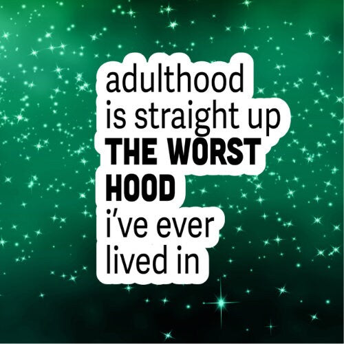adulthood is the worst hood waterproof vinyl sticker , Funny Stickers, Sarcasm Stickers, Sarcastic Stickers, Funny Laptop Sticker