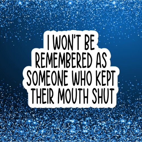 someone who kept their mouth shut , Funny Stickers, Sarcasm Stickers, Sarcastic Stickers, Funny Laptop Sticker, Funny Decals, cute stickers