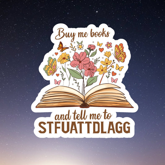 Buy Me Books and STFUATTDLAGG Inspired, laptop stickers, funny stickers, sarcastic sticker, funny gift, snarky sticker, kindle sticker, smut