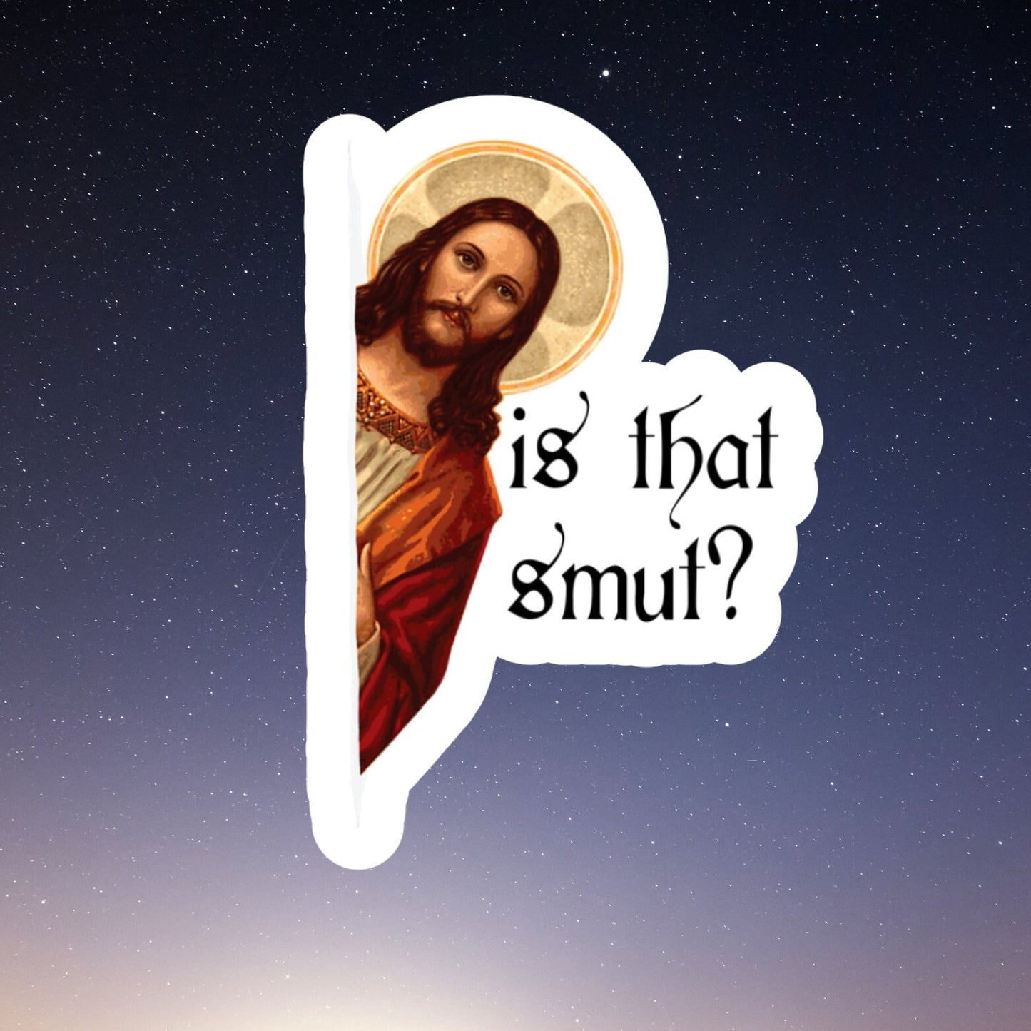 peeking Jesus is that smut Inspired, laptop stickers, funny stickers, sarcastic sticker, funny gift, kindle sticker, smut