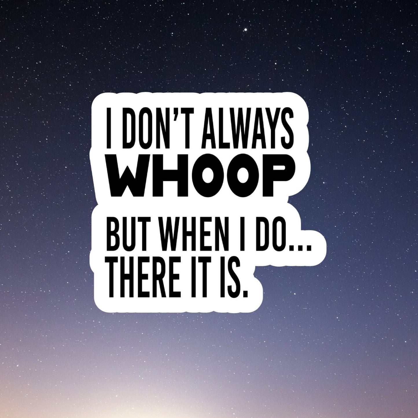 whoop there it is waterproof vinyl sticker, laptop stickers, funny stickers, best friend gift, sarcastic sticker, funny gift, snarky sticker