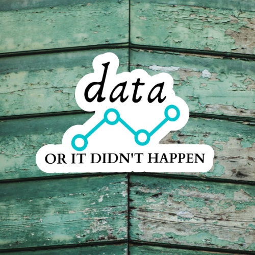 Data or It Didn't Happen Sticker, Funny ABA Sticker, Behavior Therapist sticker, Behavior Analyst Sticker, Aba Therapy Gift,