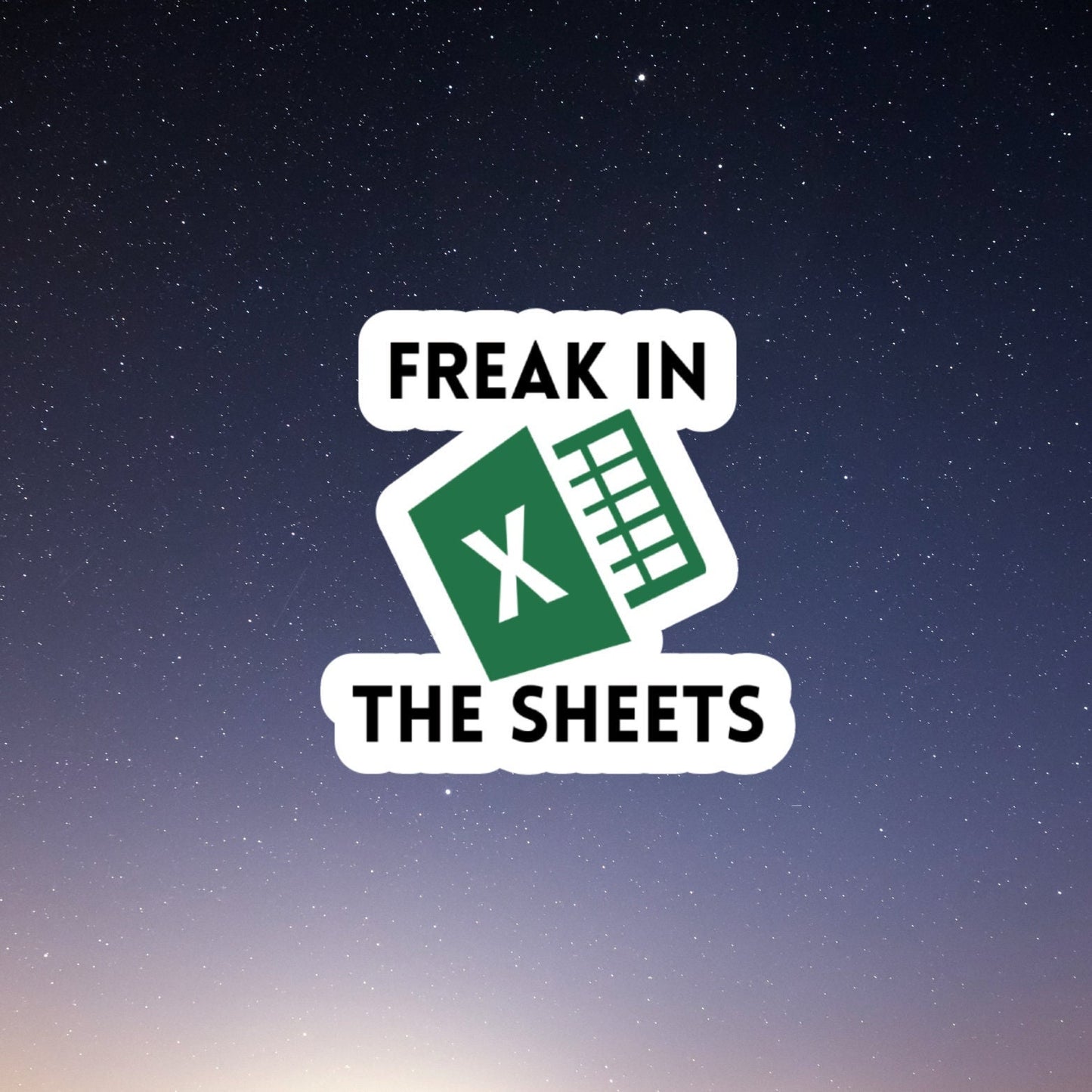 Freak In The Sheets Sticker, Microsoft Excel, laptop stickers, funny stickers, sarcasm laptop decals, water bottle sticker, sarcastic