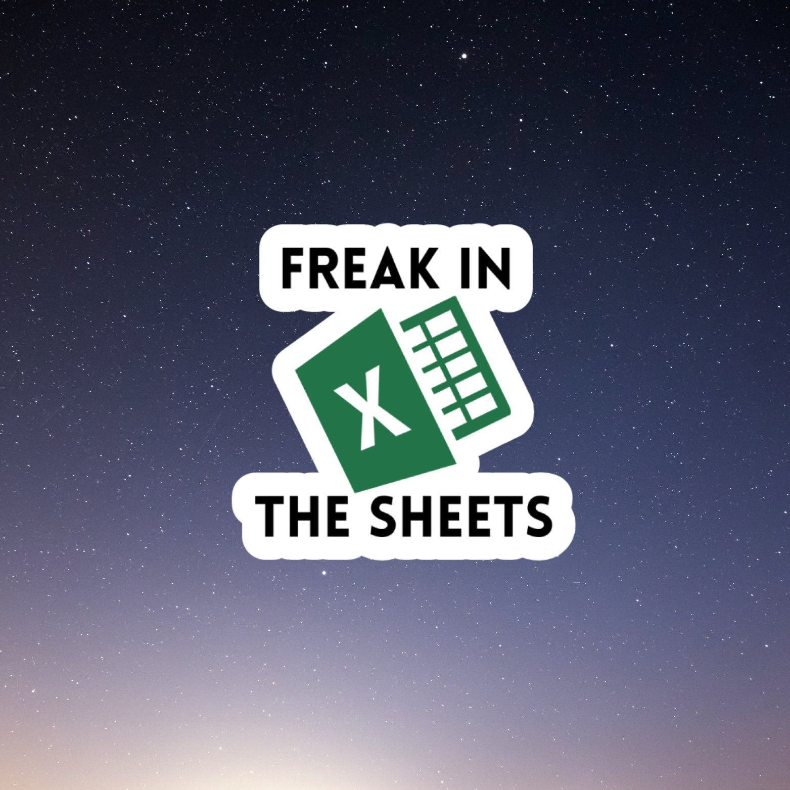 Freak In The Sheets Sticker, Microsoft Excel, laptop stickers, funny stickers, sarcasm laptop decals, water bottle sticker, sarcastic
