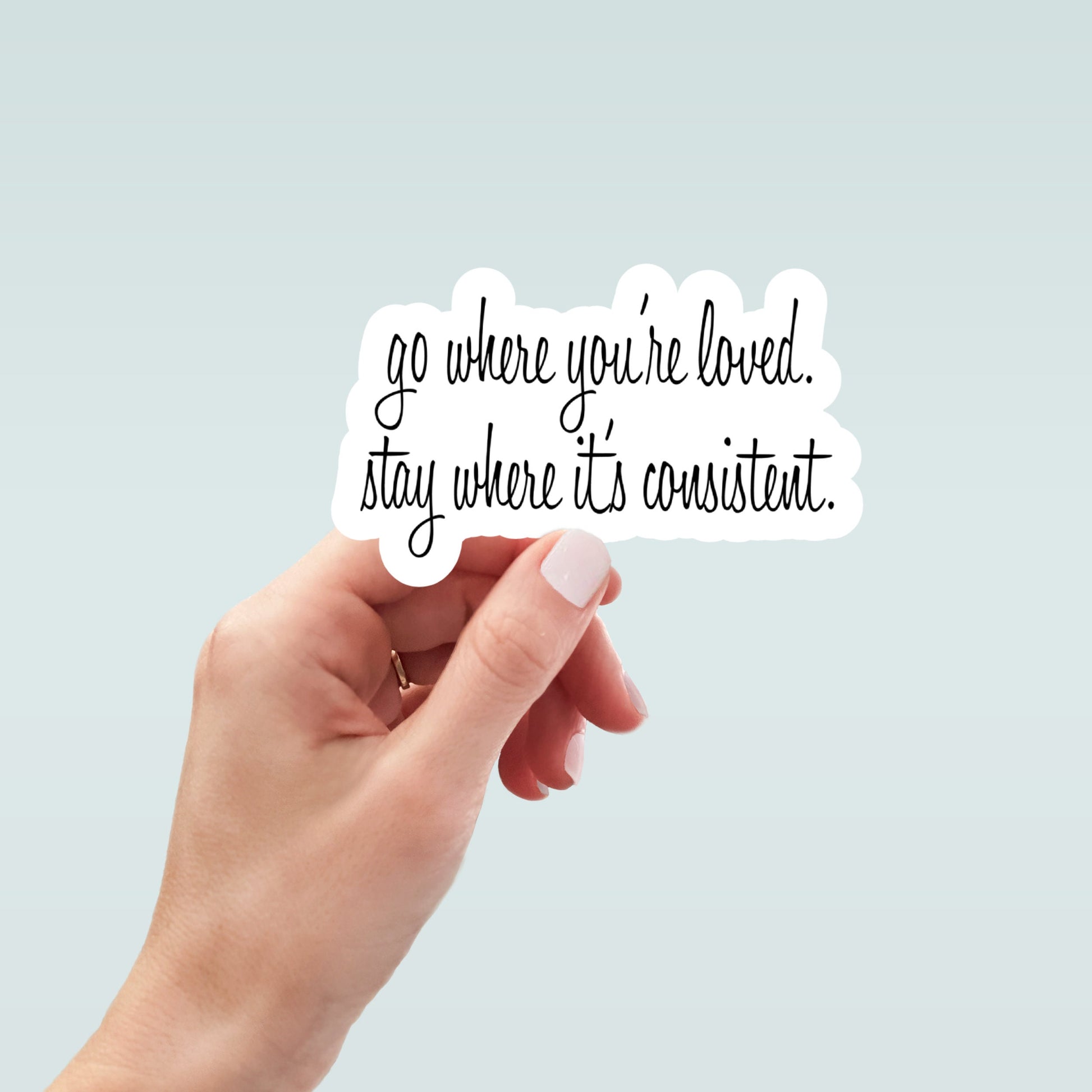 go where you're loved waterproof vinyl sticker, water bottle sticker, laptop sticker, inspirational sticker, decal, kindle sticker