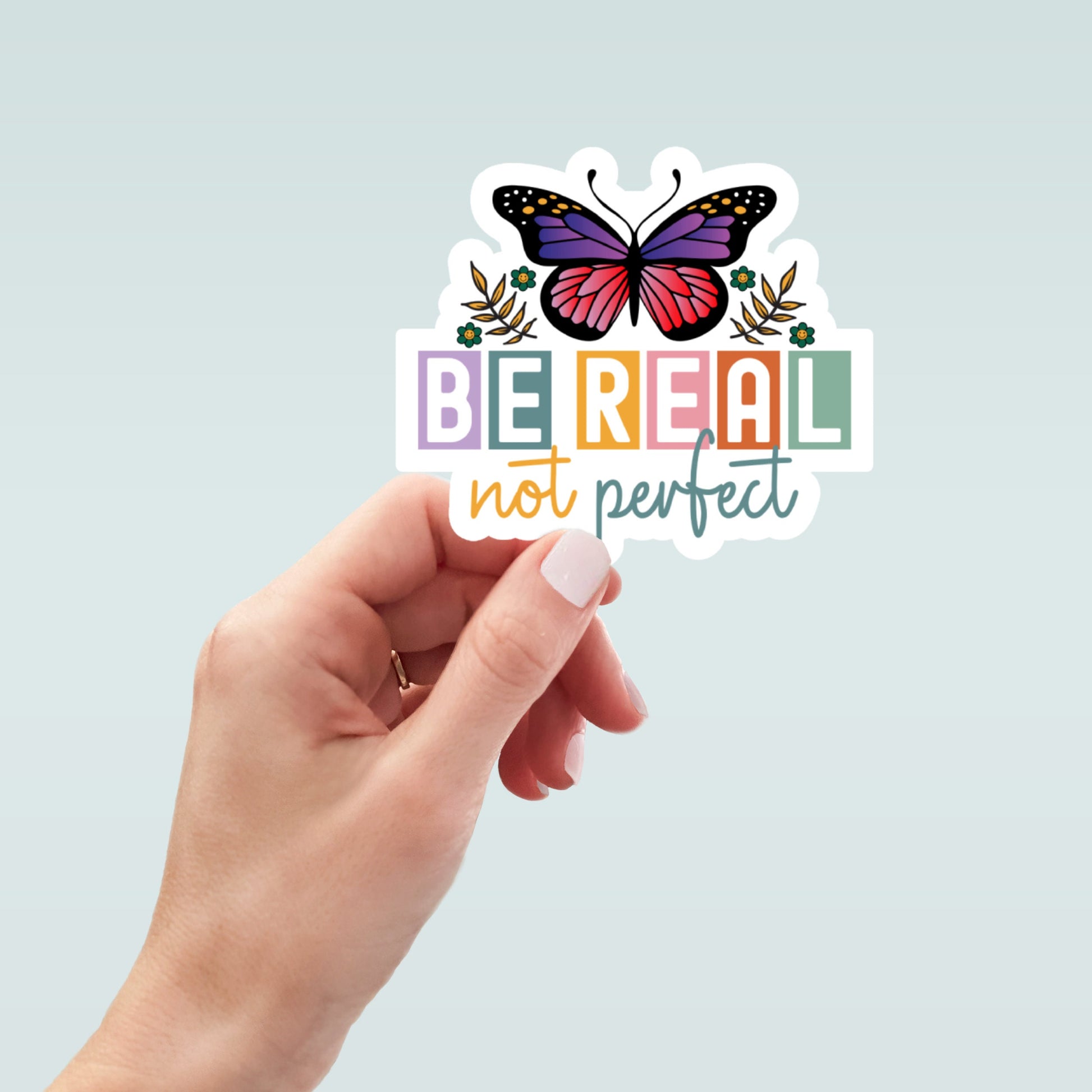 be real not perfect waterproof vinyl sticker, laptop sticker, water bottle sticker, self care, mental health stickers, girl power