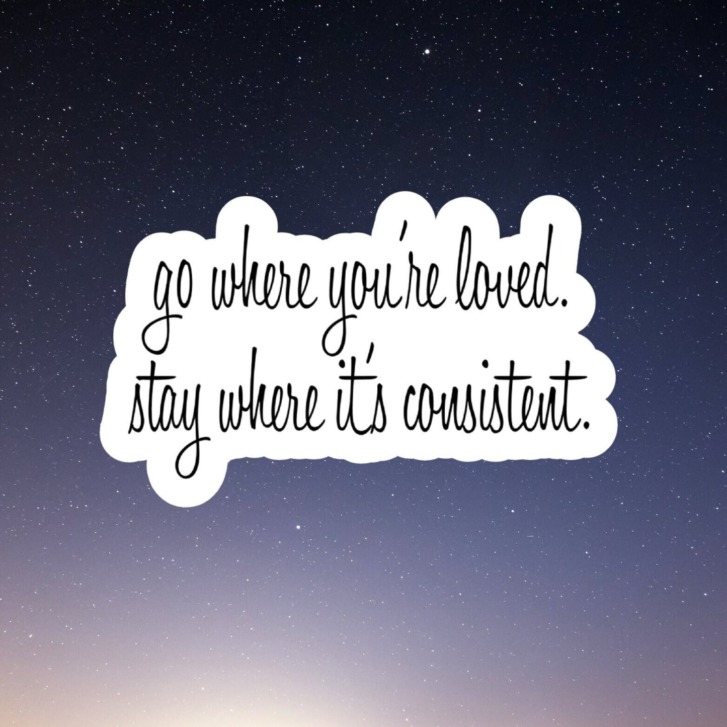go where you're loved waterproof vinyl sticker, water bottle sticker, laptop sticker, inspirational sticker, decal, kindle sticker