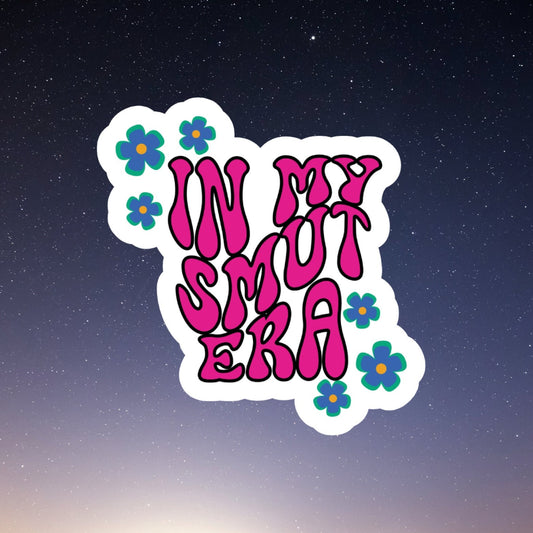 in my smut era sticker, laptop stickers, funny stickers, sarcastic sticker, funny gift, smut sticker, kindle sticker, dark romance,
