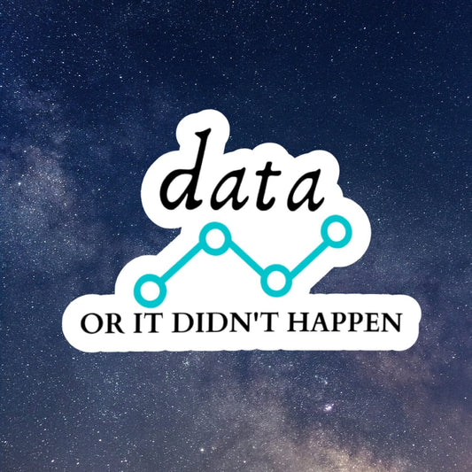 Data or It Didn't Happen Sticker, Funny ABA Sticker, Behavior Therapist sticker, Behavior Analyst Sticker, Aba Therapy Gift,