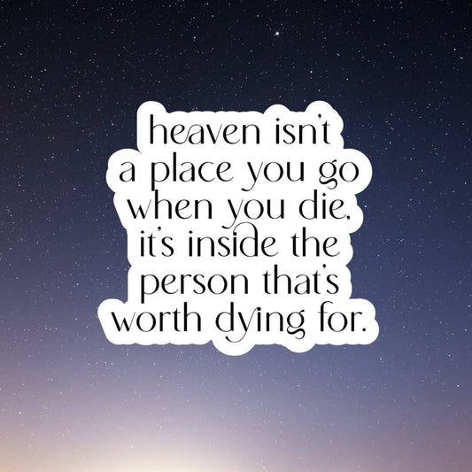 heaven isn't a place you go when you die Inspired Waterproof Vinyl Sticker, laptop stickers, haunting adeline, kindle sticker, smut, romance
