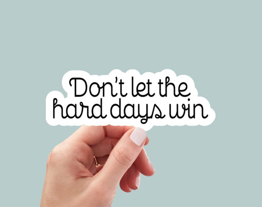 Don't Let The Hard Days Win ACOTAR Inspired, book laptop decals, water bottle stickers, book stickers, journaling stickers, kindle stickers