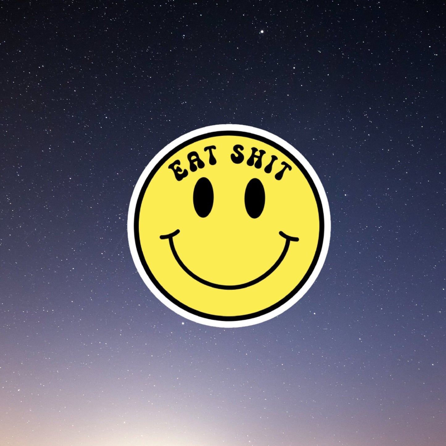 smiley face sticker with the words EAT SHIT