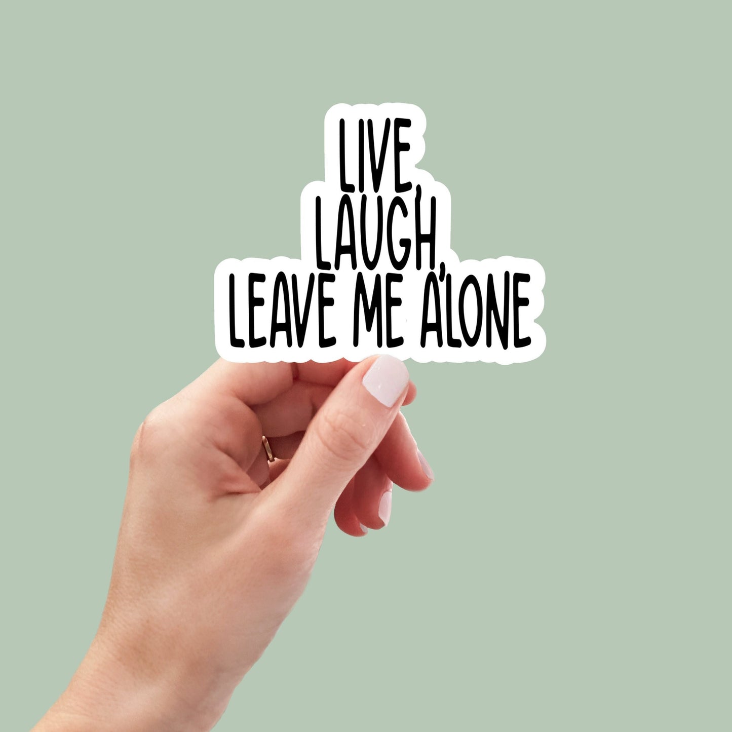 live laugh leave me alone sticker, vinyl sticker, laptop stickers, funny stickers, best friend gift, sarcastic gift, funny gift, snarky