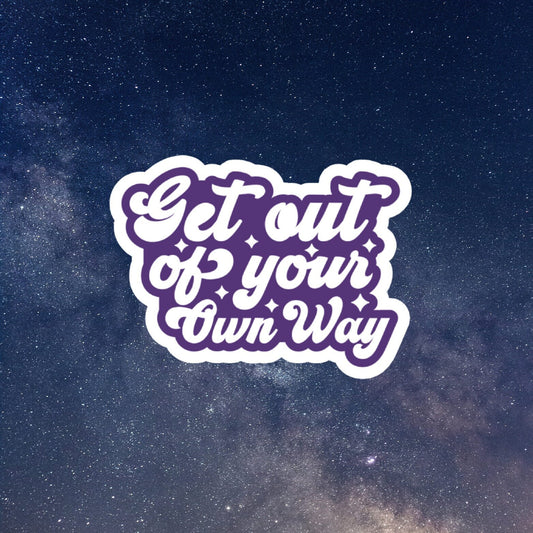 get out of your own way words sticker