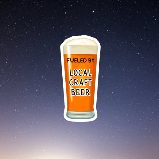 fueled by local craft beer sticker, funny stickers, beer lover, beer stickers, gift for dad, birthday gift