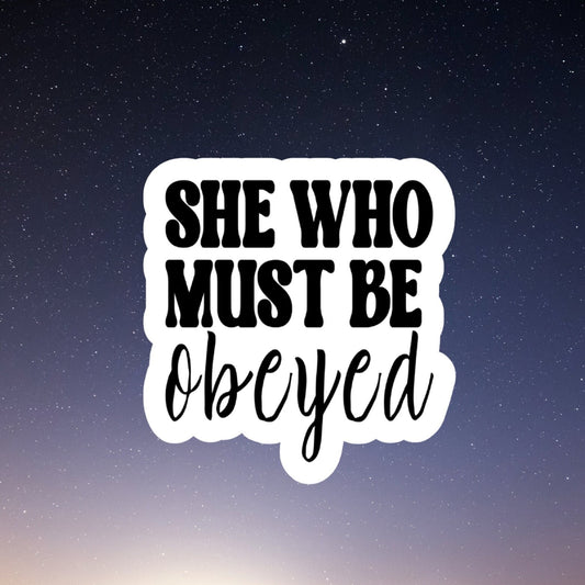 she who must be obeyed sticker, women's rights sticker, feminist sticker, girl power sticker, laptop sticker, water bottle sticker, SWMBO