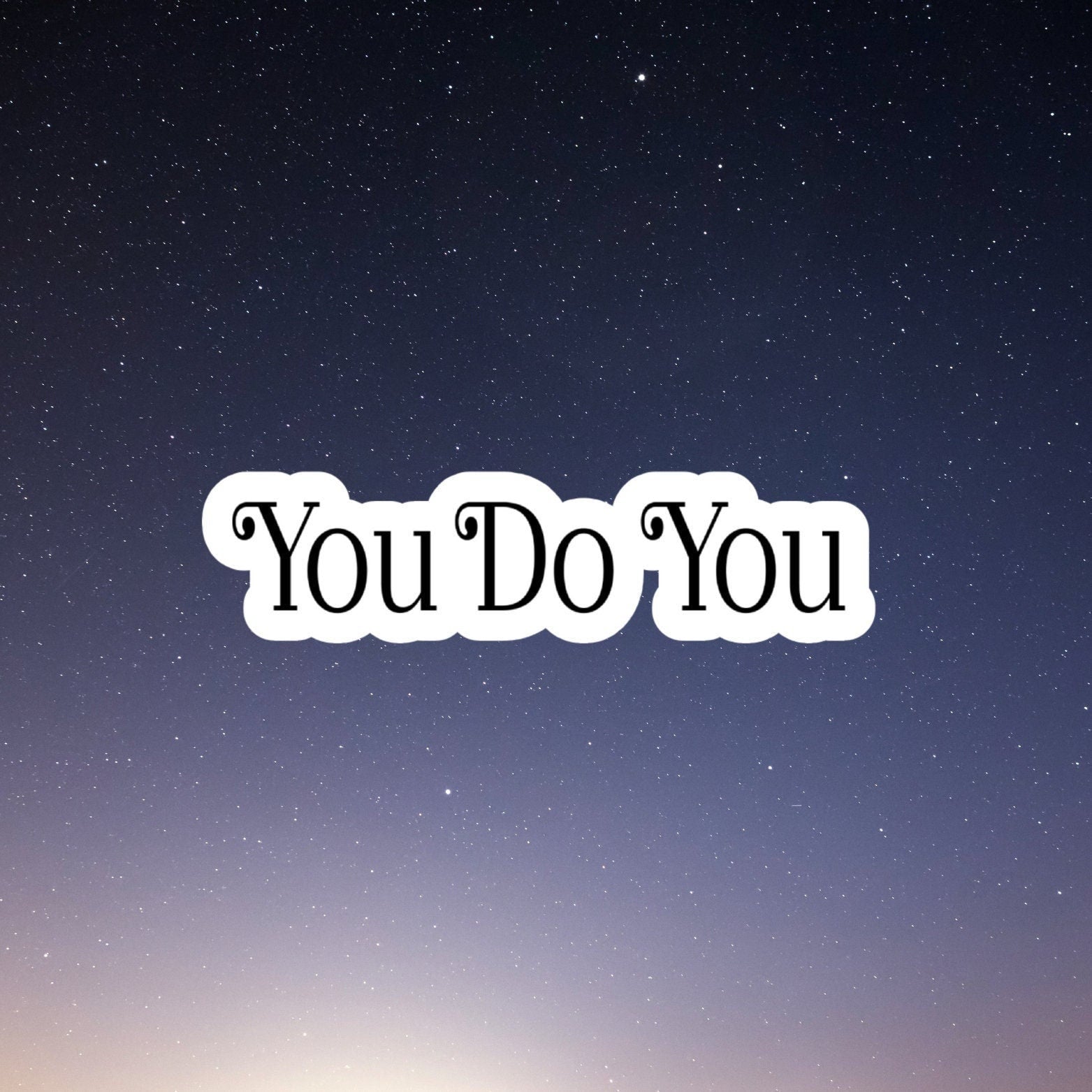 you do you waterproof vinyl sticker, water bottle sticker, laptop sticker, inspirational sticker, decal, kindle sticker