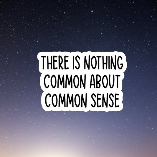 nothing common about common sense sticker, motivational sticker, laptop sticker, water bottle sticker, planner sticker, decals