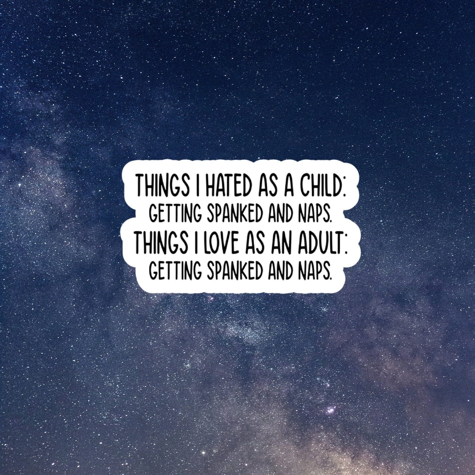 things I hated as a child getting spanked and naps. things I love as an adult getting spanked and taking naps sticker