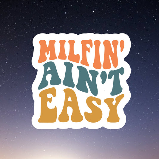 milfin' aint easy funny sticker, laptop stickers, funny stickers, snarky sticker, sarcastic gift, gift for her, sarcastic sticker