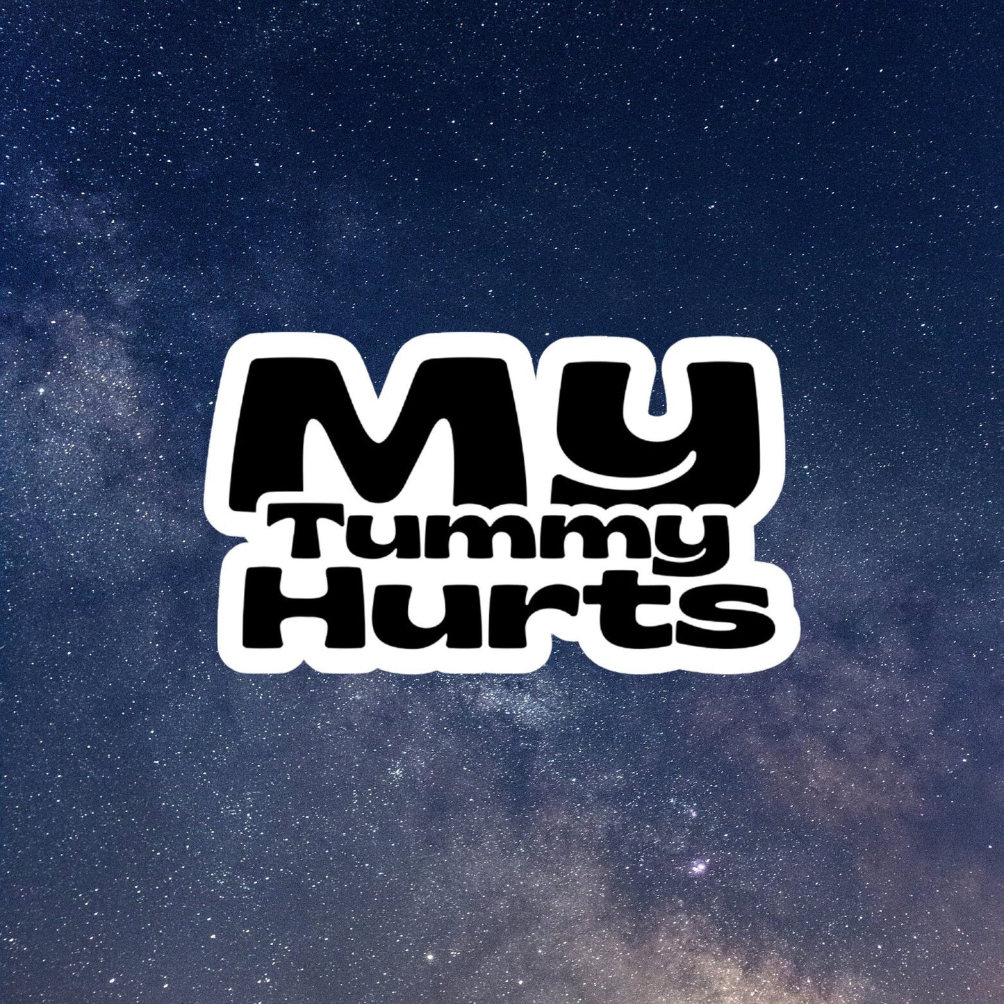 my tummy hurts, Funny Stickers, Sarcasm Stickers, Sarcastic Stickers, Yeti Stickers, Funny Laptop Sticker, Hydroflask Stickers, Funny Quotes