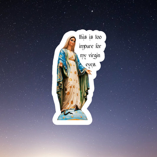 too impure for my virgin eyes virgin mary smut sticker