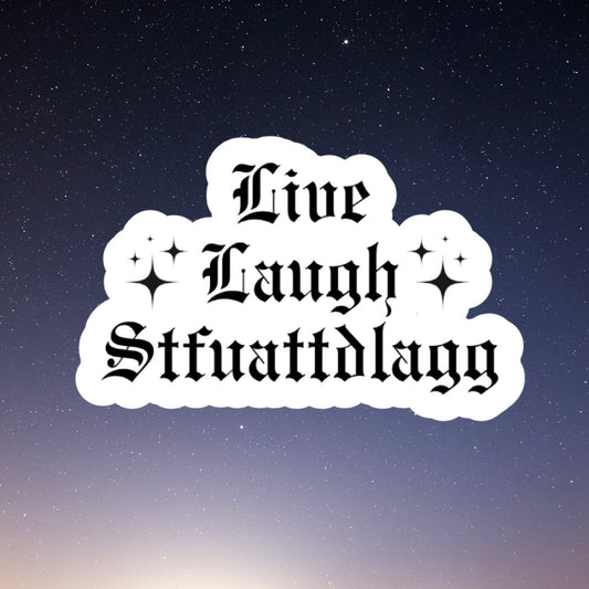live laugh STFUATTDLAGG smut Inspired, laptop stickers, funny stickers, sarcastic sticker, funny gift, kindle sticker, smut stickers