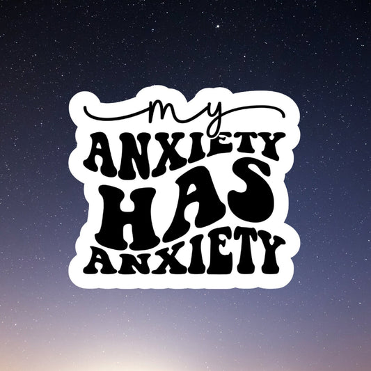 my anxiety has anxiety, funny introvert sticker, funny sticker, laptop decal, anxiety tumbler sticker, anxiety sticker, Stanley cup stickers