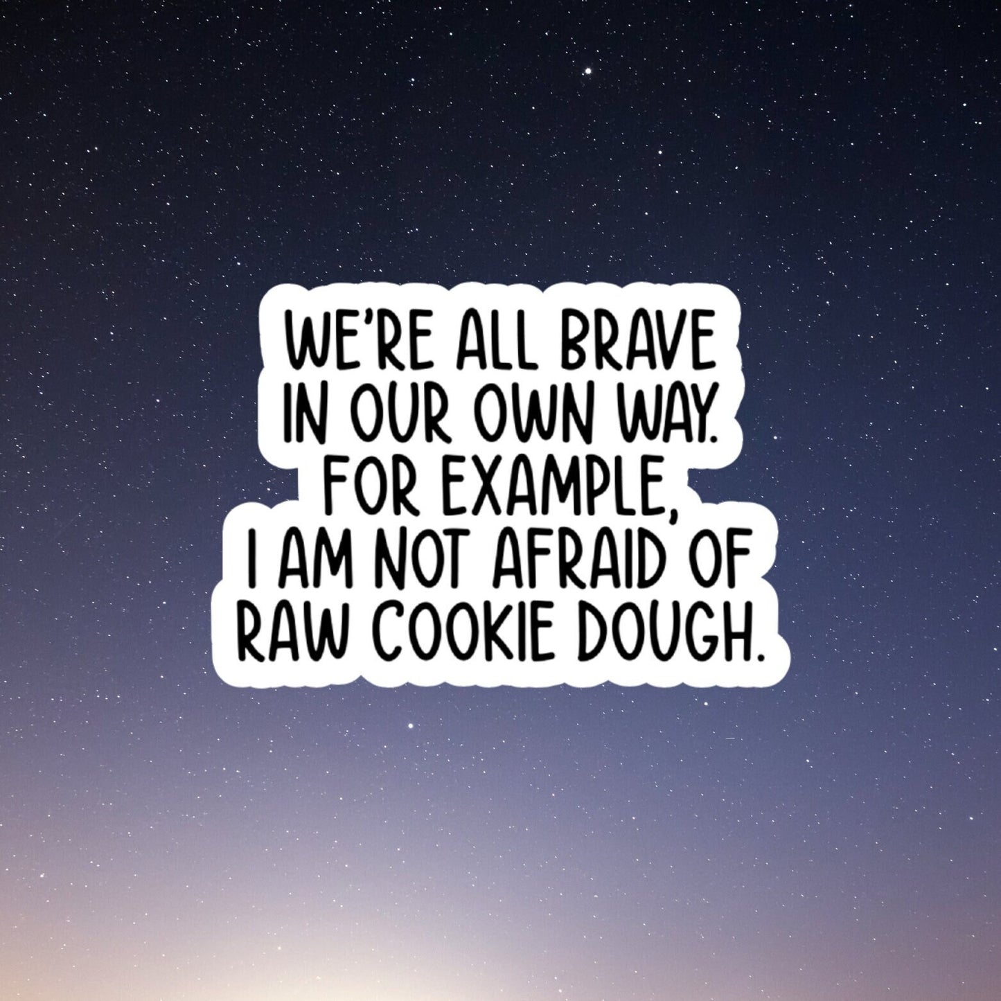 raw cookie dough, vinyl sticker, laptop stickers, funny stickers, sarcastic sticker, funny gift, snarky sticker