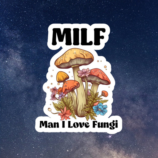 Mushroom Sticker, Man I love Fungi MILF Sticker, Cottagecore Gift, laptop decals, water bottle stickers, Stanley stickers, shroom stickers