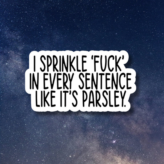 sprinkle f*ck like parsley, Funny Stickers, Sarcasm Stickers, Sarcastic Stickers, Funny Laptop Sticker, Funny Decals, water bottle stickers