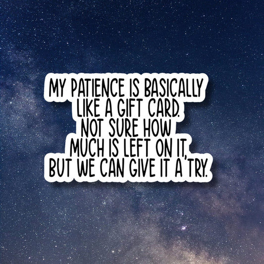 Patience Like a Gift Card, Funny Stickers, Sarcasm Stickers, Sarcastic Stickers, Funny Laptop Sticker, Funny Decals, Water bottle Stickers