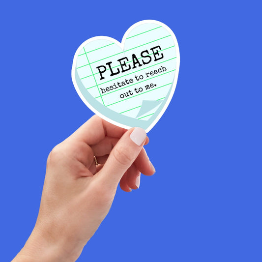 Please Hesitate To Reach Out Funny Stickers, Sarcasm Stickers, Sarcastic Stickers, Meme Stickers, Laptop Stickers, Waterproof Decal