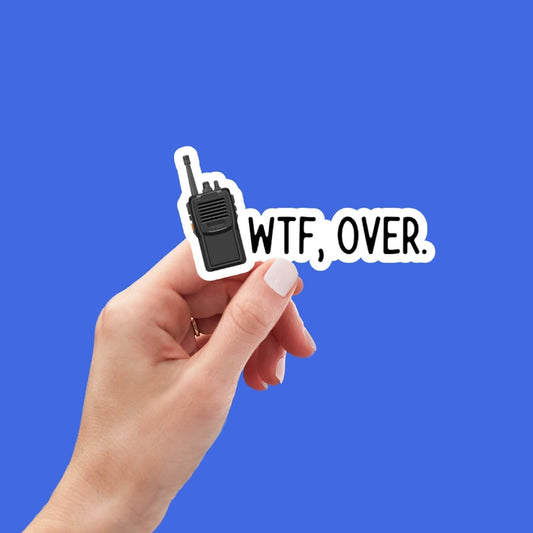 WTF, Over Vinyl Sticker, Funny Stickers, Sarcasm Stickers, Sarcastic Stickers, Meme Stickers, Car Stickers, Laptop Stickers,Waterproof Decal