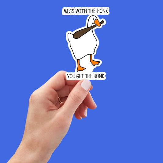 mess with the honk you get the bonk silly goose sticker