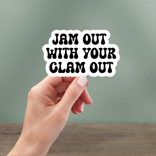 jam out with your clam out, laptop stickers, funny stickers, sarcastic stickers, snarky stickers, cute stickers, kindle stickers