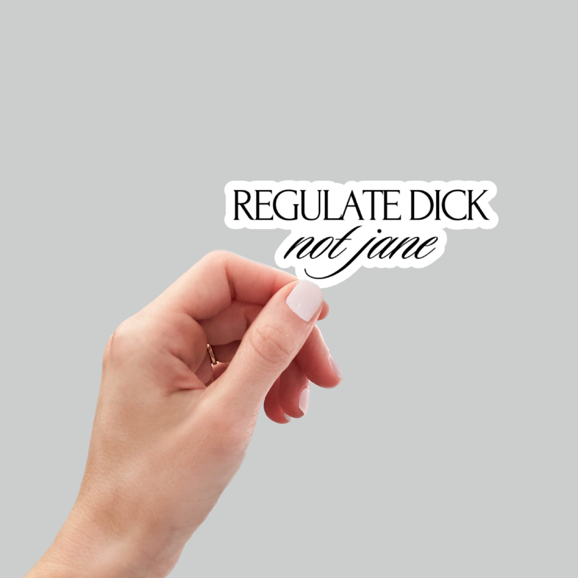 regulate dick not jane, pro choice, feminist sticker, water bottle sticker, laptop sticker, women's rights, funny stickers, kindle stickers