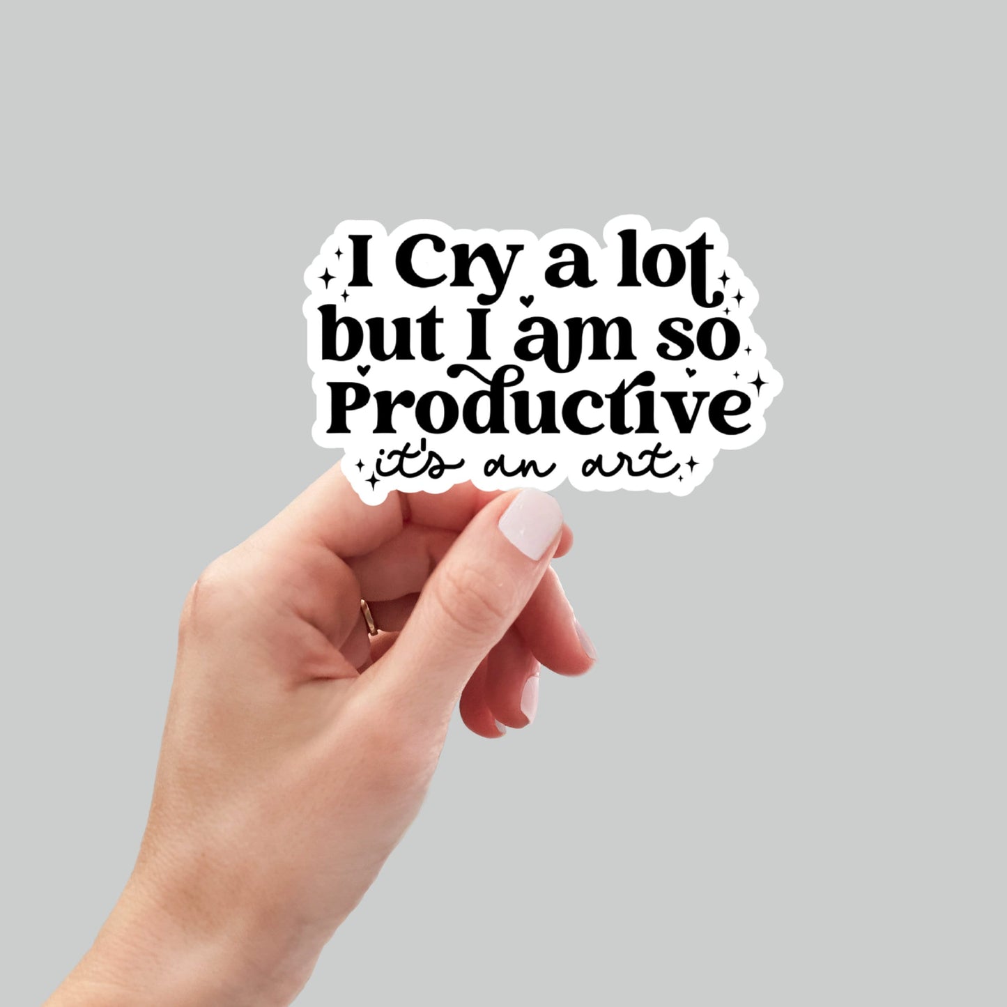 I cry a lot I'm so productive funny sticker, laptop stickers, sarcastic sticker, funny gift, snarky sticker, sarcastic stickers, kindle