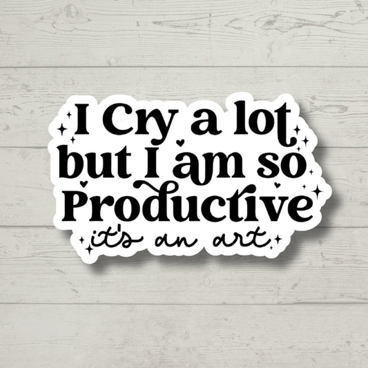 I cry a lot I'm so productive funny sticker, laptop stickers, sarcastic sticker, funny gift, snarky sticker, sarcastic stickers, kindle