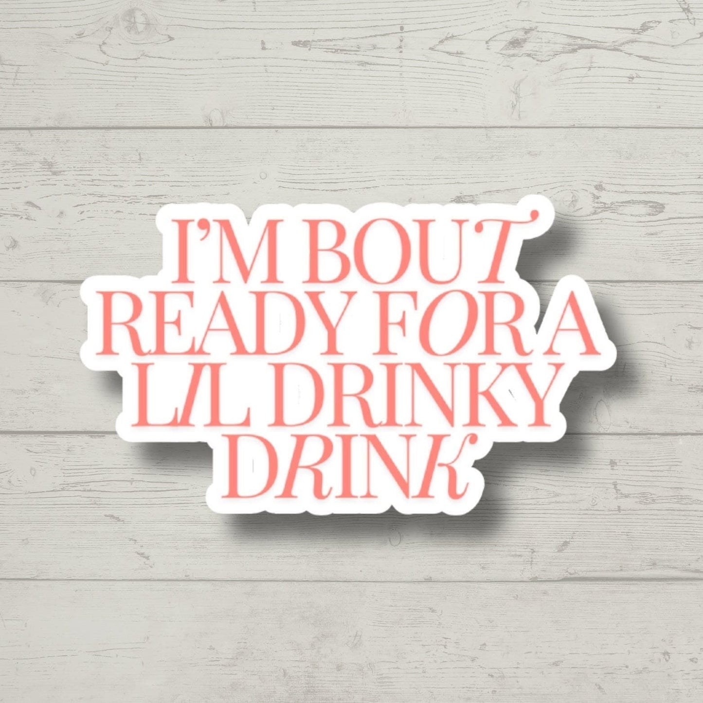 drinky drink, sticker for laptop, water bottle stickers, kindle stickers, sarcastic stickers, funny stickers