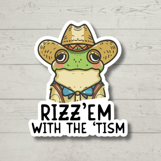 Rizz Em With the Tism, Funny toad, Sticker for Laptop, water bottle sticker, kindle stickers, sarcastic sticker, funny stickers