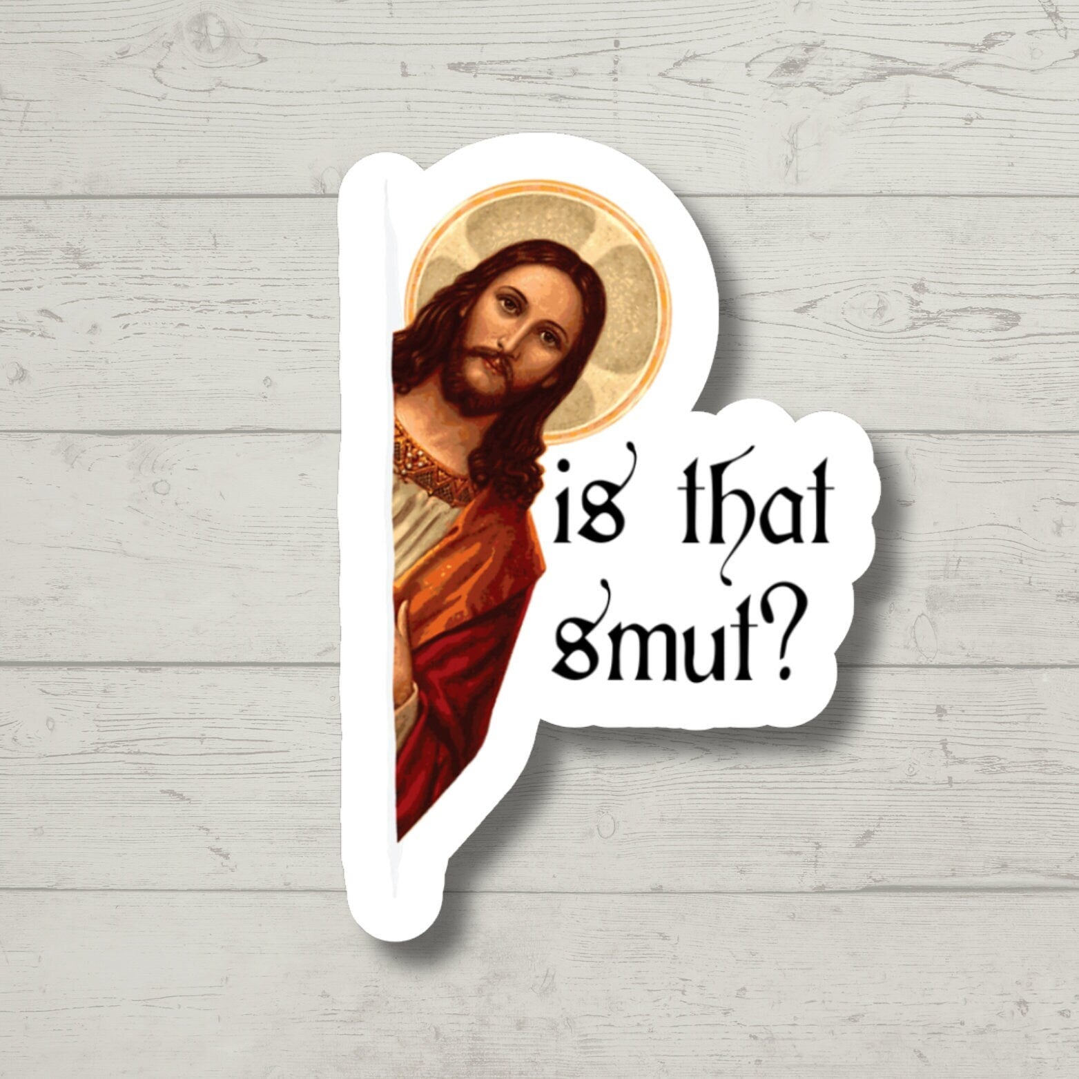 peeking Jesus is that smut Inspired, laptop stickers, funny stickers, sarcastic sticker, funny gift, kindle sticker, smut