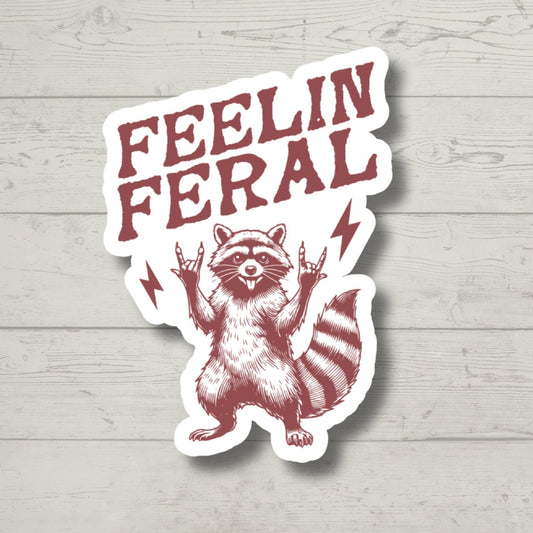 Feelin Feral, Funny Raccoon, Sticker for Laptop, water bottle sticker, kindle stickers, sarcastic sticker, funny stickers