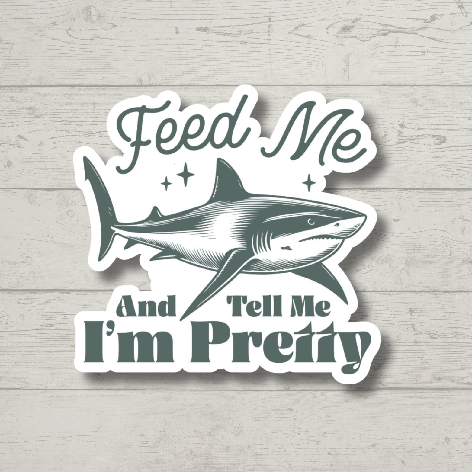 Feed Me Pretty Shark, Funny Stickers, Sarcasm Stickers, Sarcastic Stickers, Funny Laptop Sticker, Funny Decals, Water Bottle Stickers
