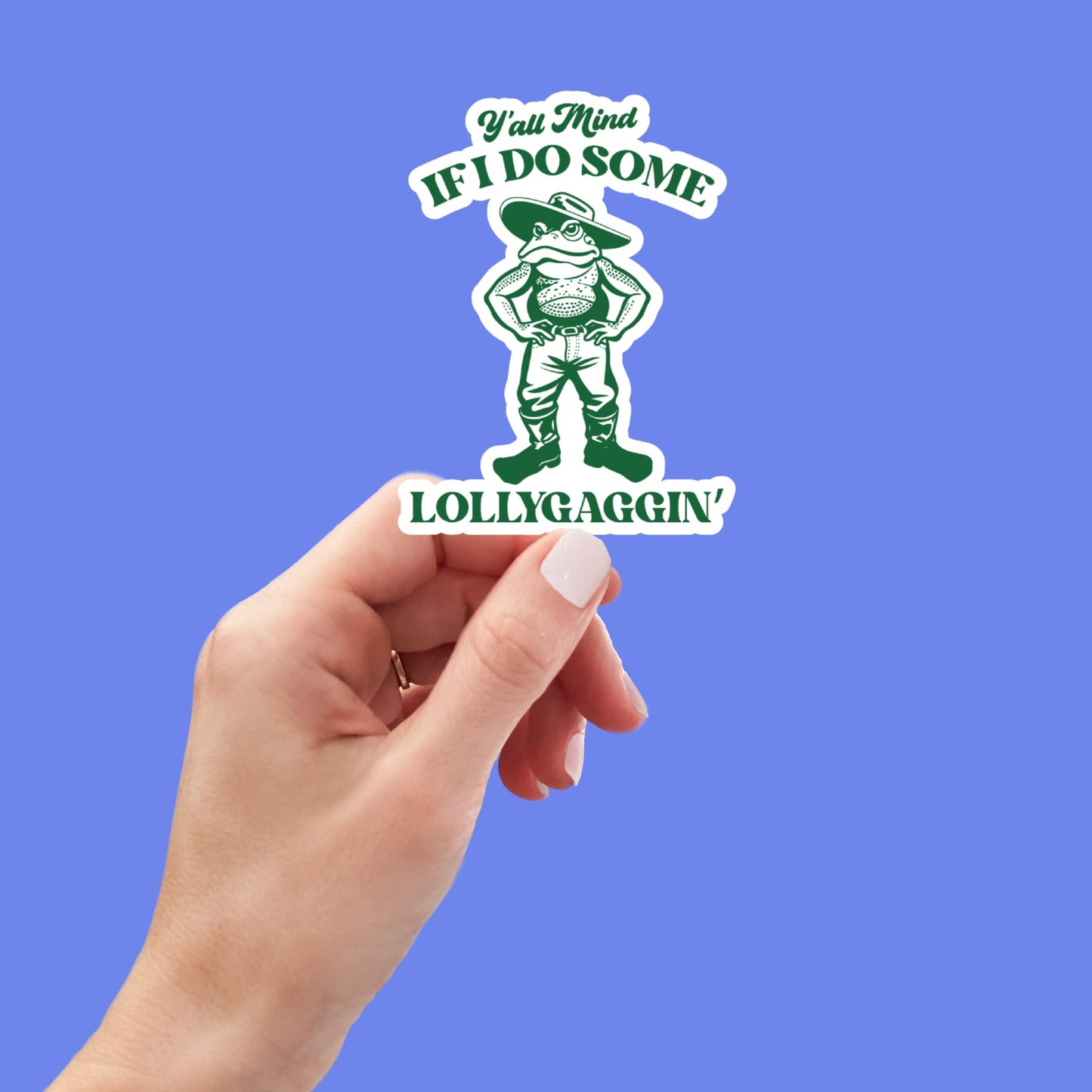 Y'all Mind If I Do Some Lollygagging Sticker, Cute Frog Sticker, Sticker for Laptop, water bottle sticker, kindle stickers, funny stickers
