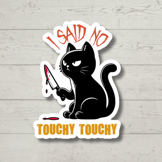 no touchy touchy cat, Funny Stickers, Sarcasm Stickers, Sarcastic Stickers, Funny Laptop Sticker, Funny Decals, Water Bottle Stickers