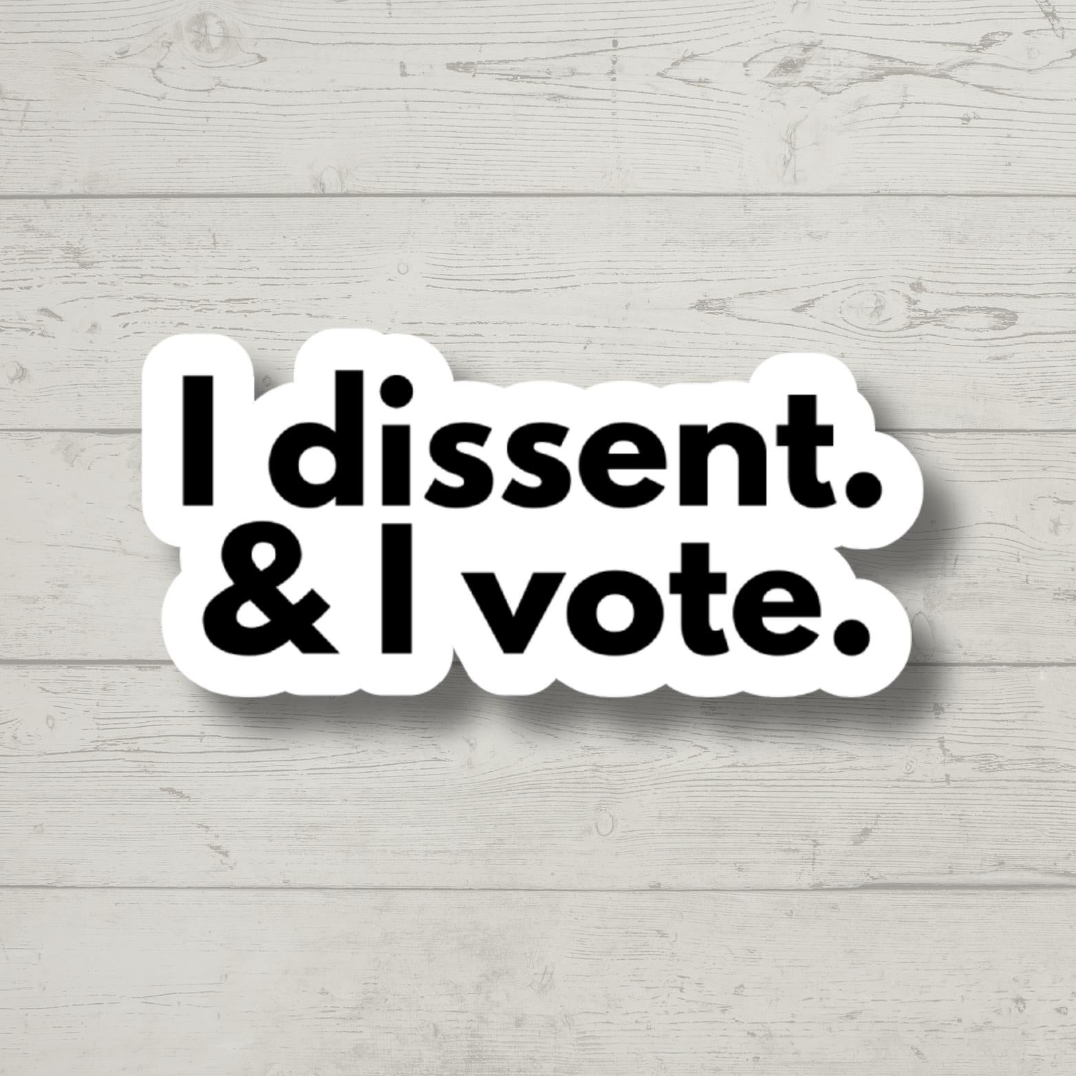I dissent & I vote sticker, women's rights sticker, RBG sticker, pro choice, feminist, water bottle sticker, laptop sticker, decal