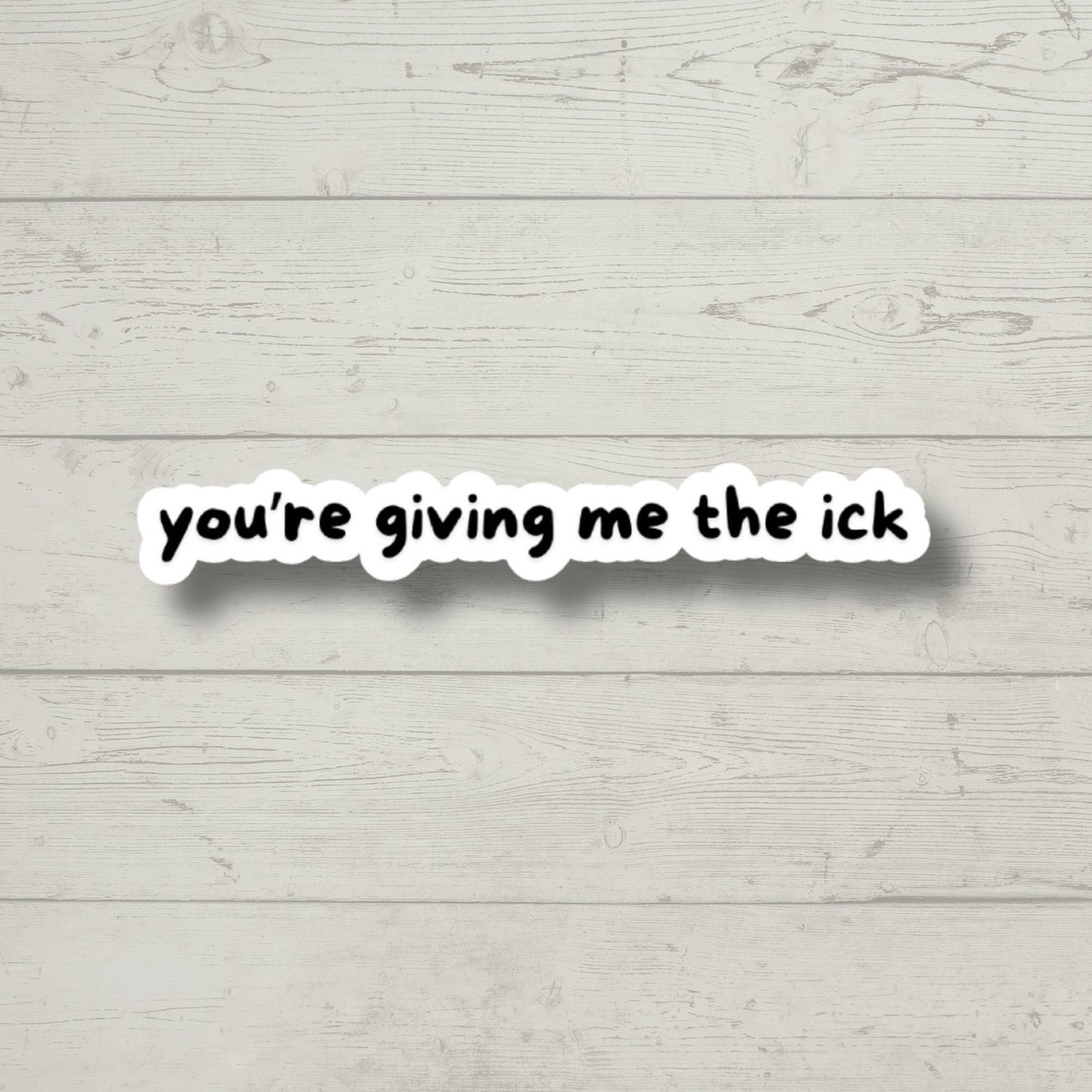 Giving Me the Ick, Funny Stickers, Sarcasm Stickers, Sarcastic Stickers, Funny Laptop Sticker, Hydroflask Stickers, Funny Quotes