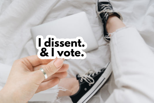 I dissent & I vote sticker, women's rights sticker, RBG sticker, pro choice, feminist, water bottle sticker, laptop sticker, decal